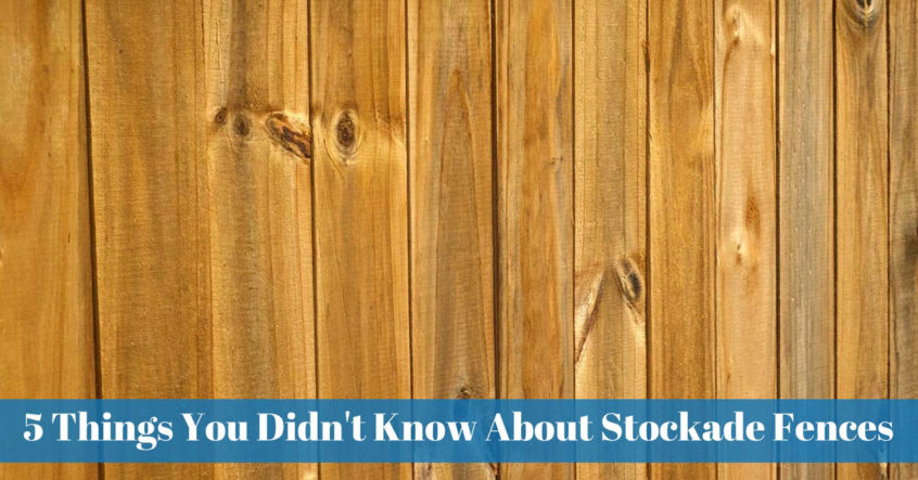 5 things you didn't know about stockade fences